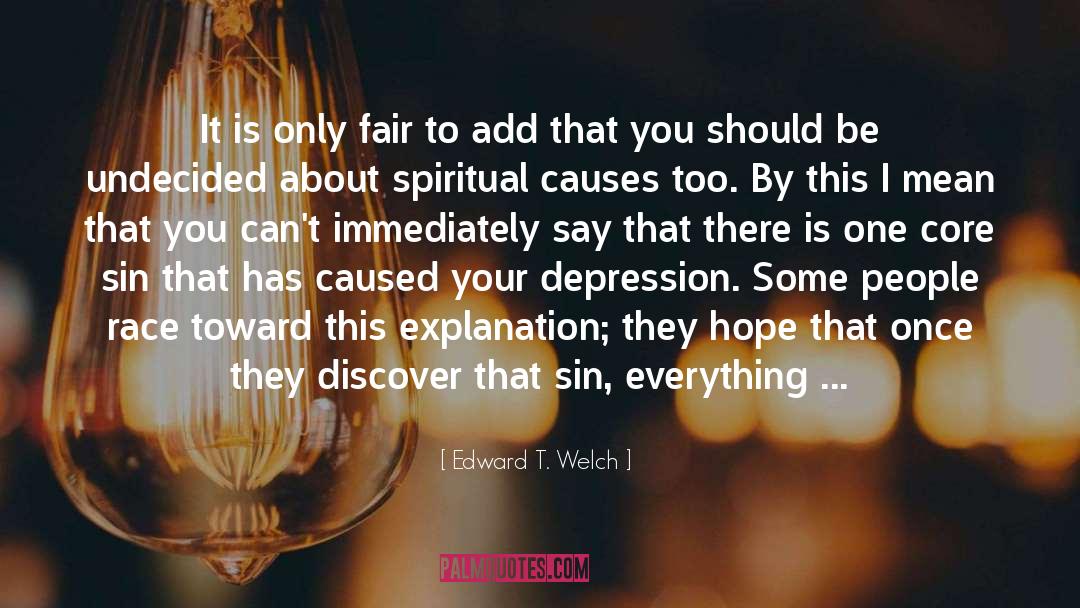 Cause Of Depression quotes by Edward T. Welch
