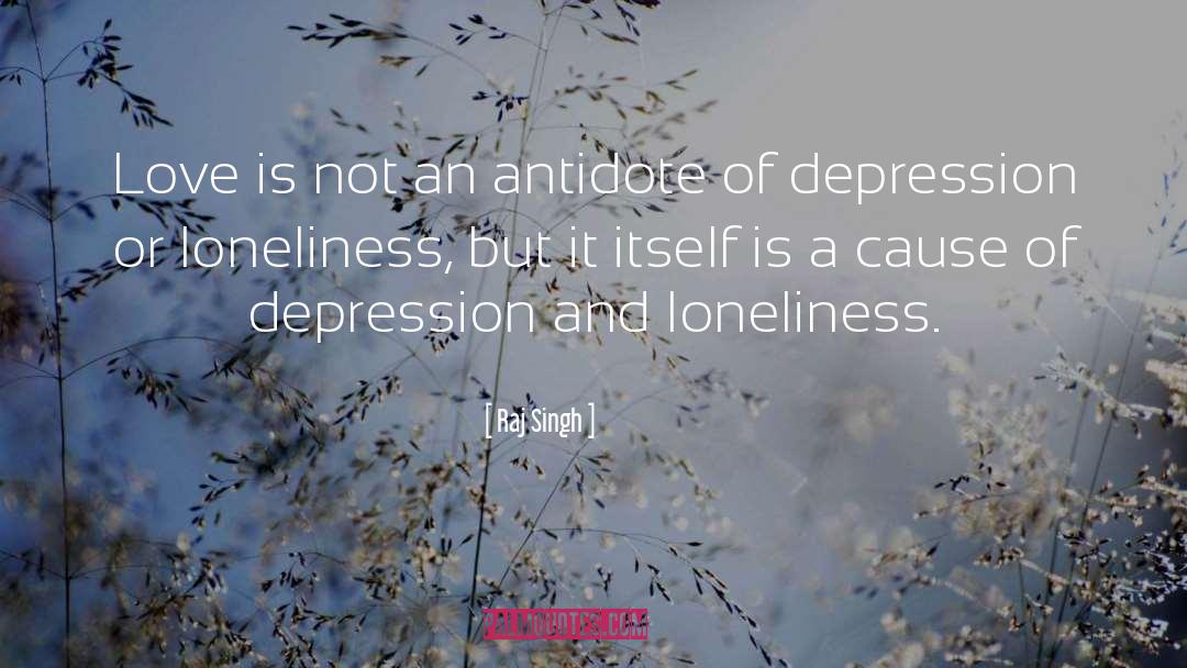 Cause Of Depression quotes by Raj Singh