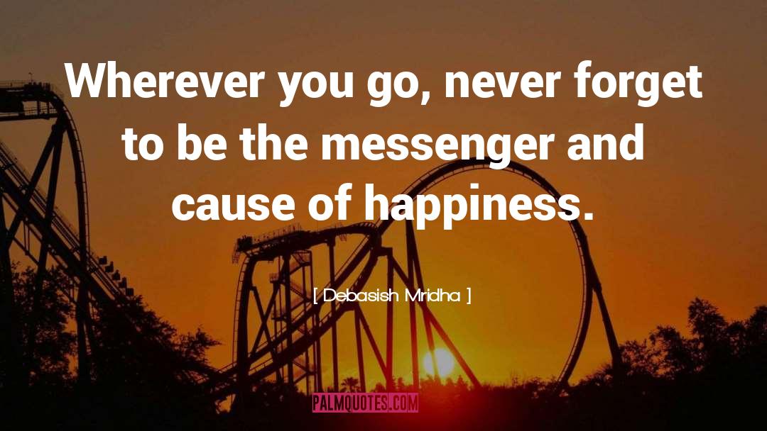Cause Of Happiness quotes by Debasish Mridha