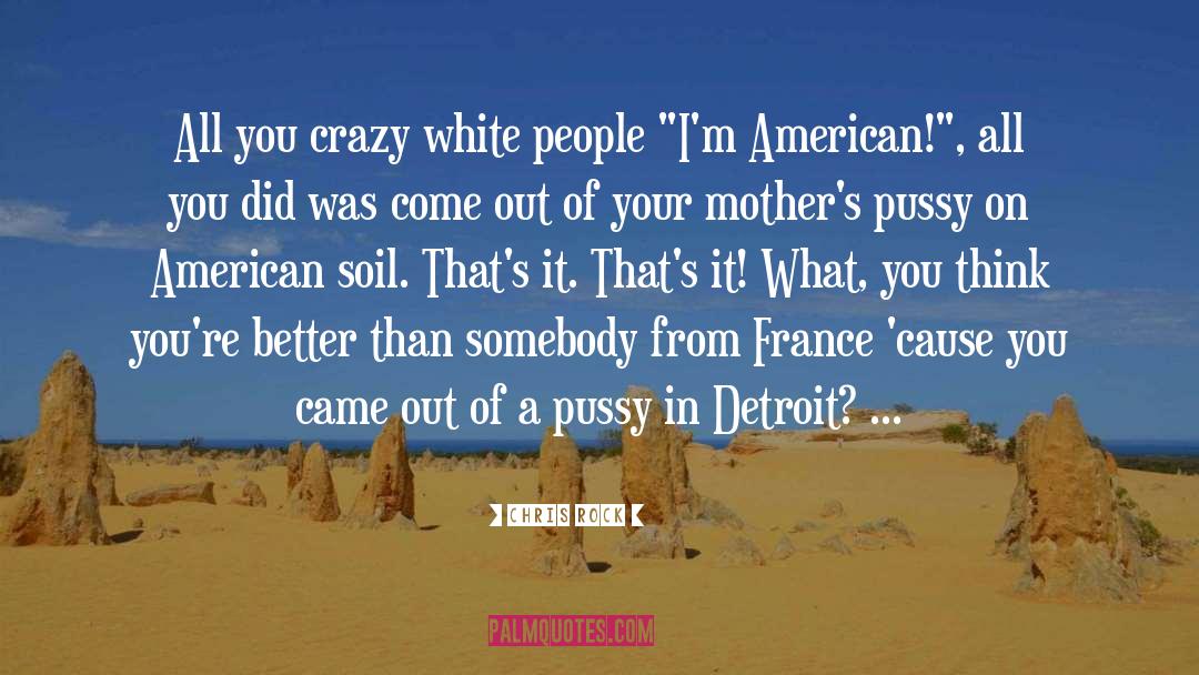 Cause quotes by Chris Rock
