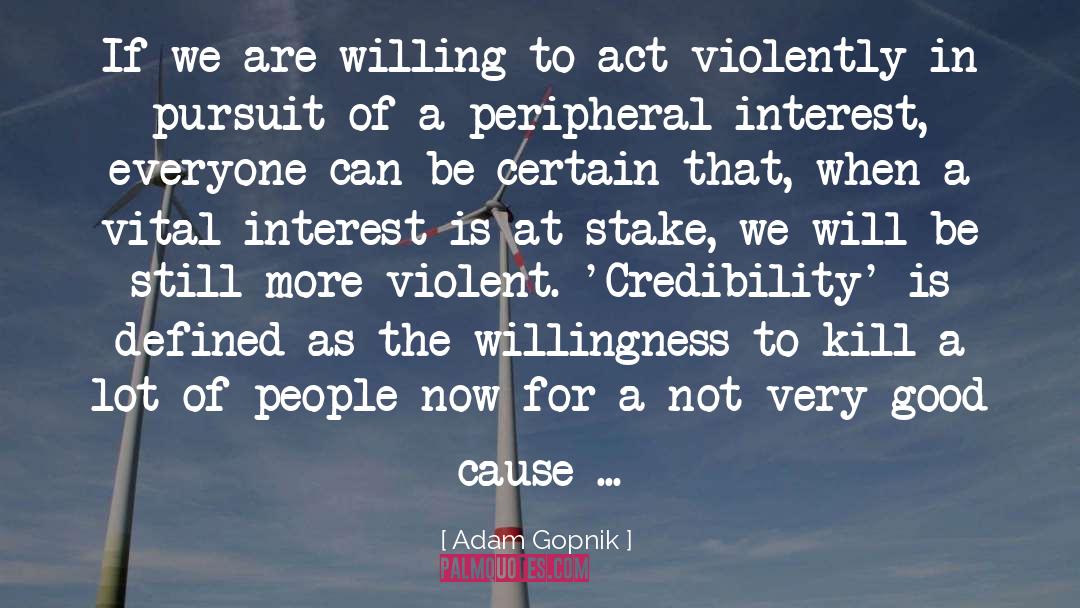 Cause To quotes by Adam Gopnik