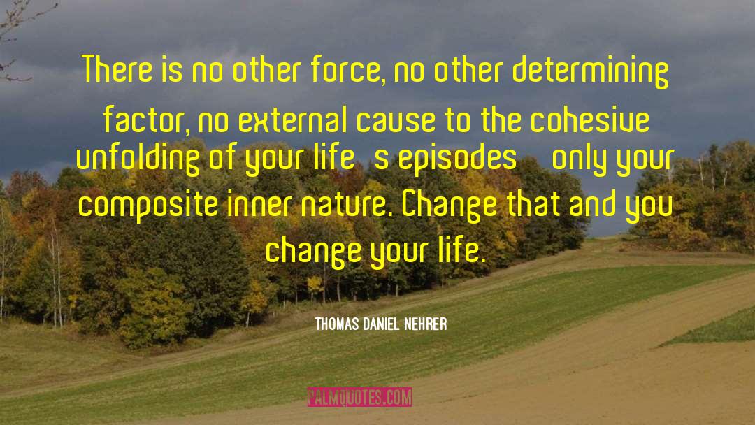 Cause To quotes by Thomas Daniel Nehrer
