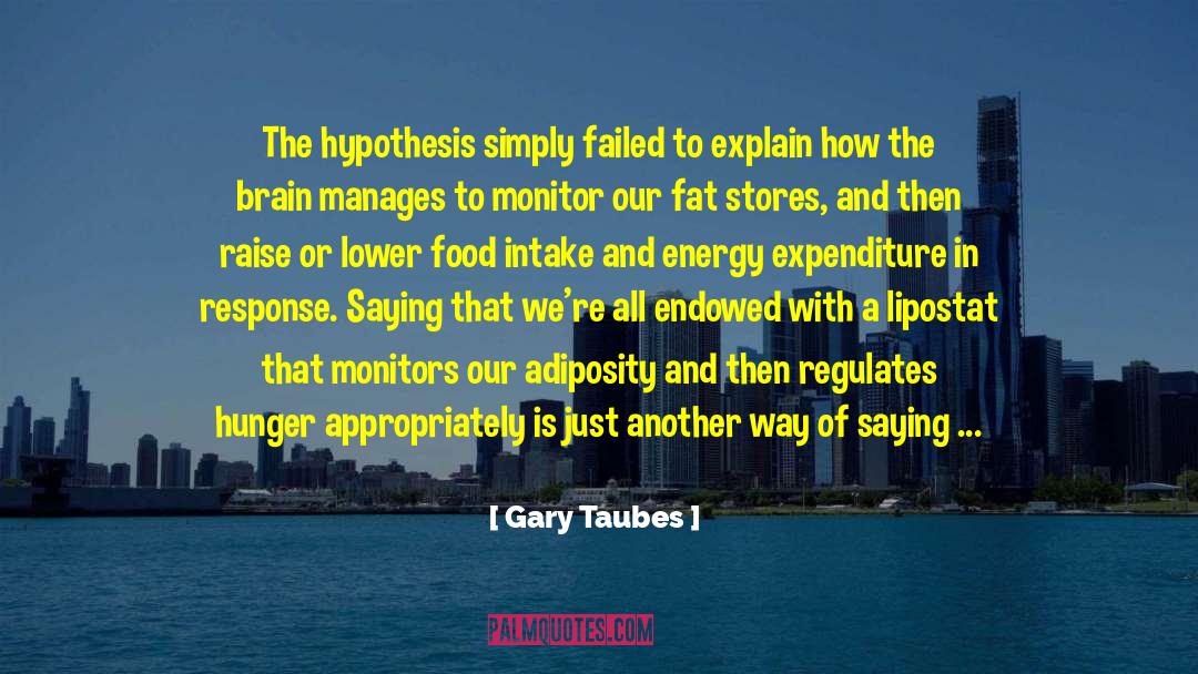 Cause To quotes by Gary Taubes