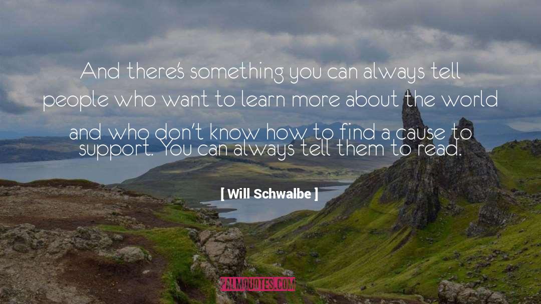 Cause To quotes by Will Schwalbe