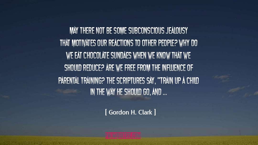 Cause To quotes by Gordon H. Clark