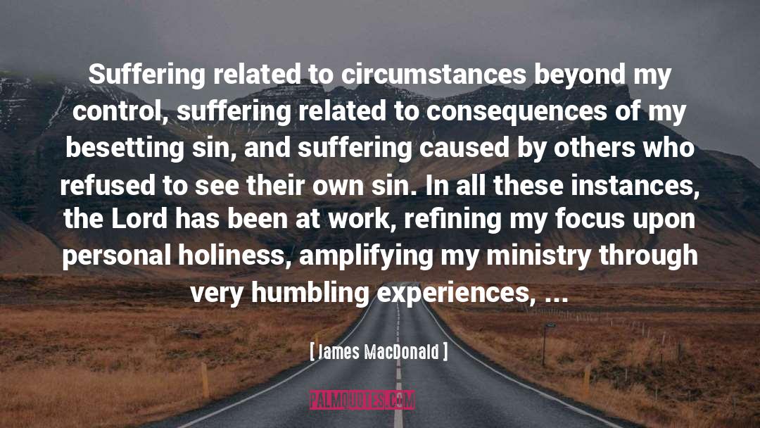 Caused quotes by James MacDonald