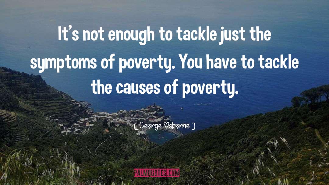 Causes Of Poverty quotes by George Osborne