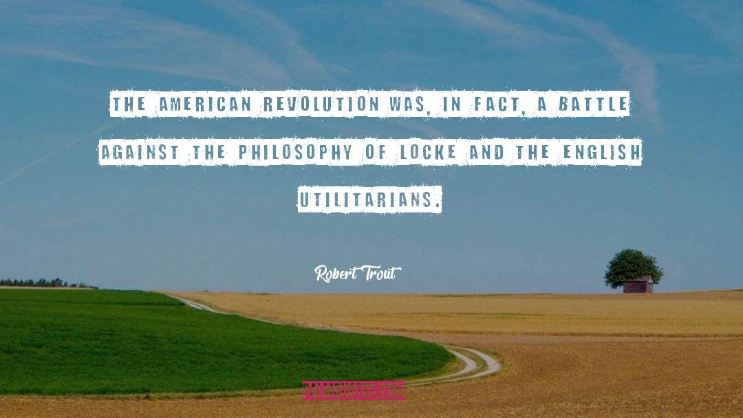 Causes Of The American Revolution quotes by Robert Trout