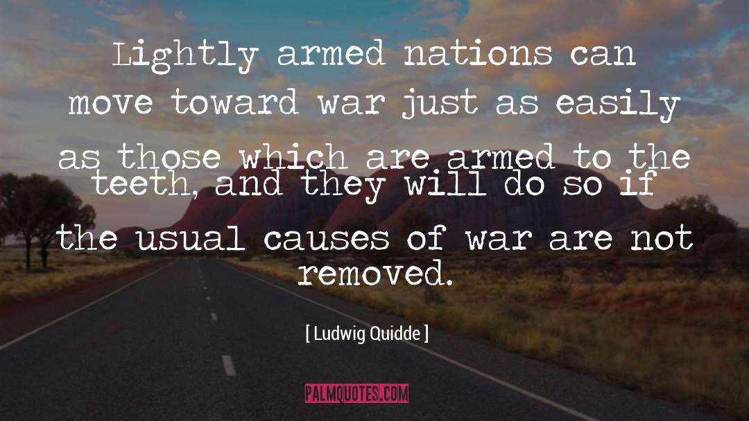 Causes Of War quotes by Ludwig Quidde