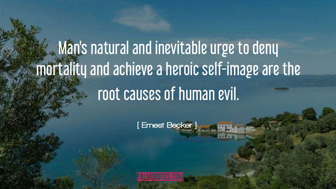 Causes quotes by Ernest Becker