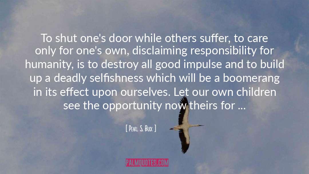 Causing Others To Suffer quotes by Pearl S. Buck