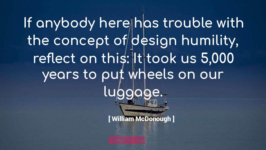 Causing Trouble quotes by William McDonough