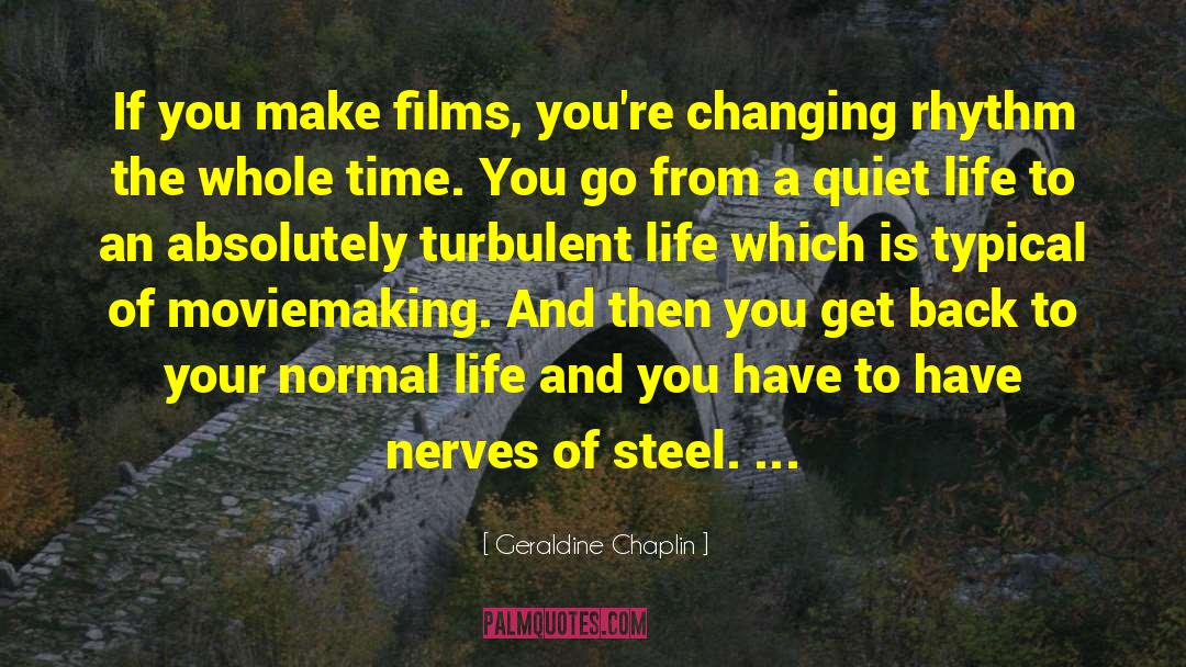 Cauterized Nerves quotes by Geraldine Chaplin