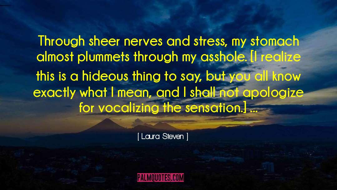 Cauterized Nerves quotes by Laura Steven