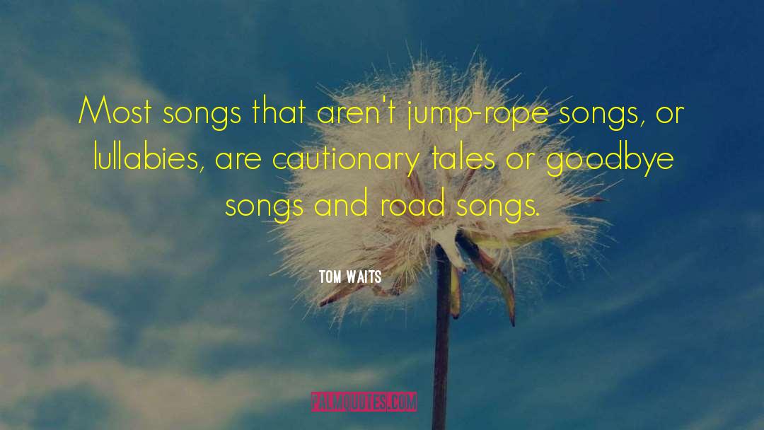 Cautionary quotes by Tom Waits