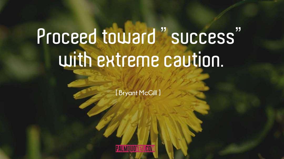 Cautionary quotes by Bryant McGill