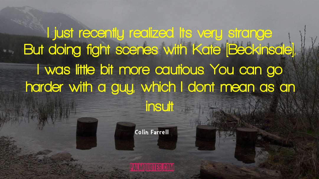 Cautious quotes by Colin Farrell