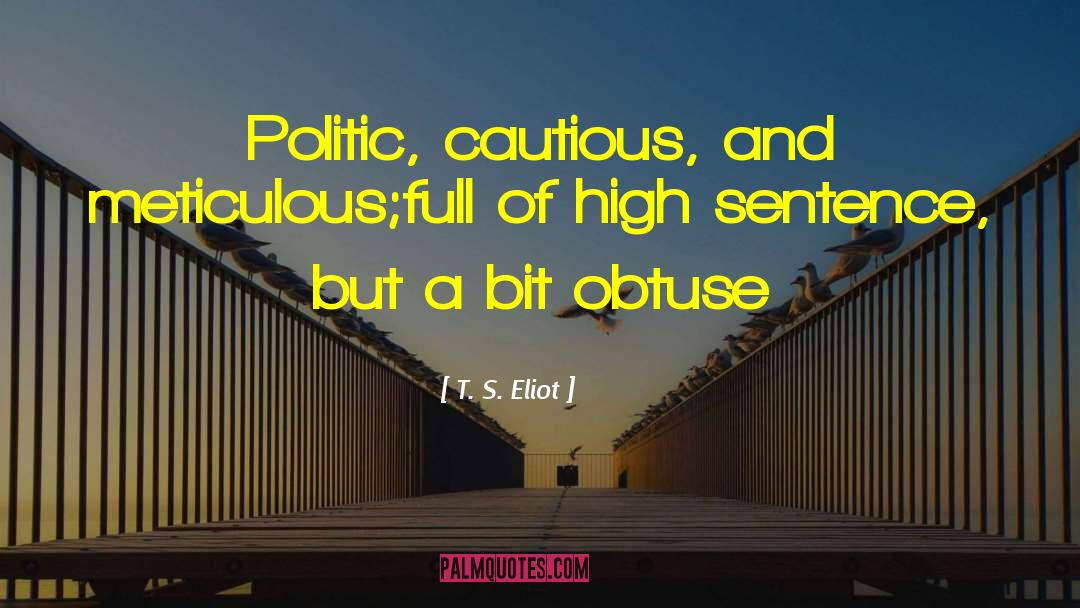 Cautious quotes by T. S. Eliot