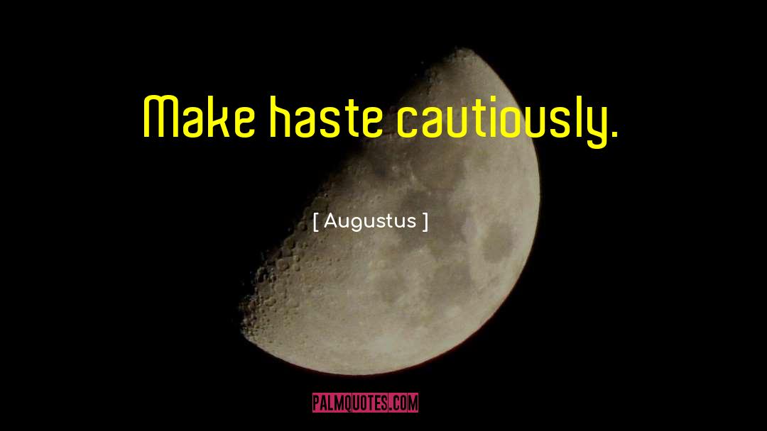 Cautiously quotes by Augustus
