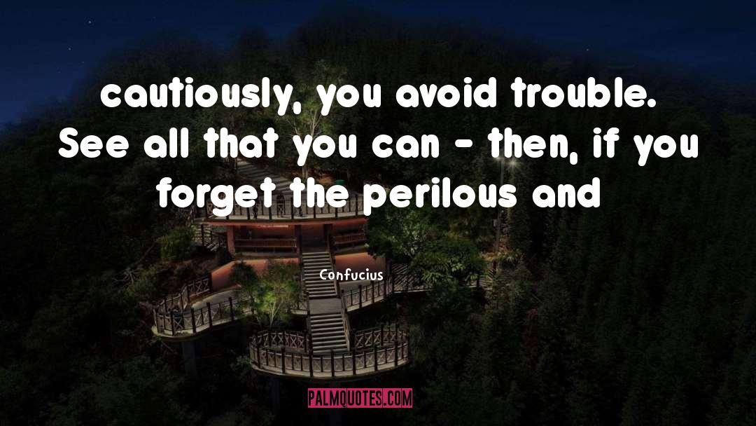 Cautiously quotes by Confucius