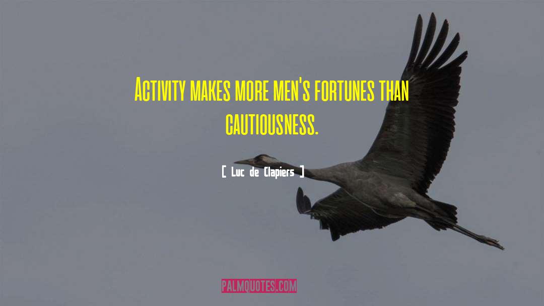 Cautiousness quotes by Luc De Clapiers