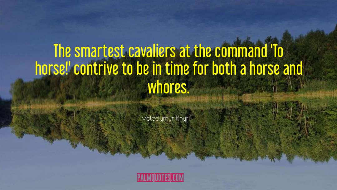 Cavalier quotes by Volodymyr Knyr