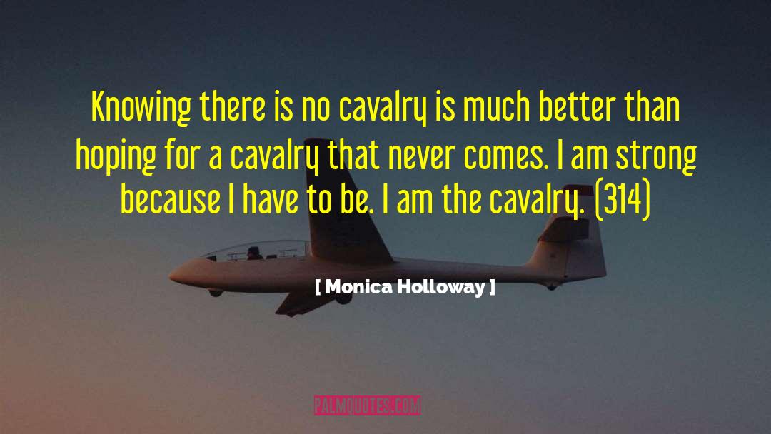 Cavalry Charges quotes by Monica Holloway