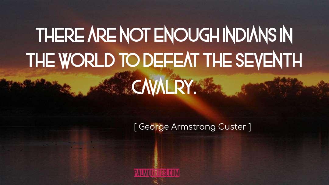 Cavalry quotes by George Armstrong Custer