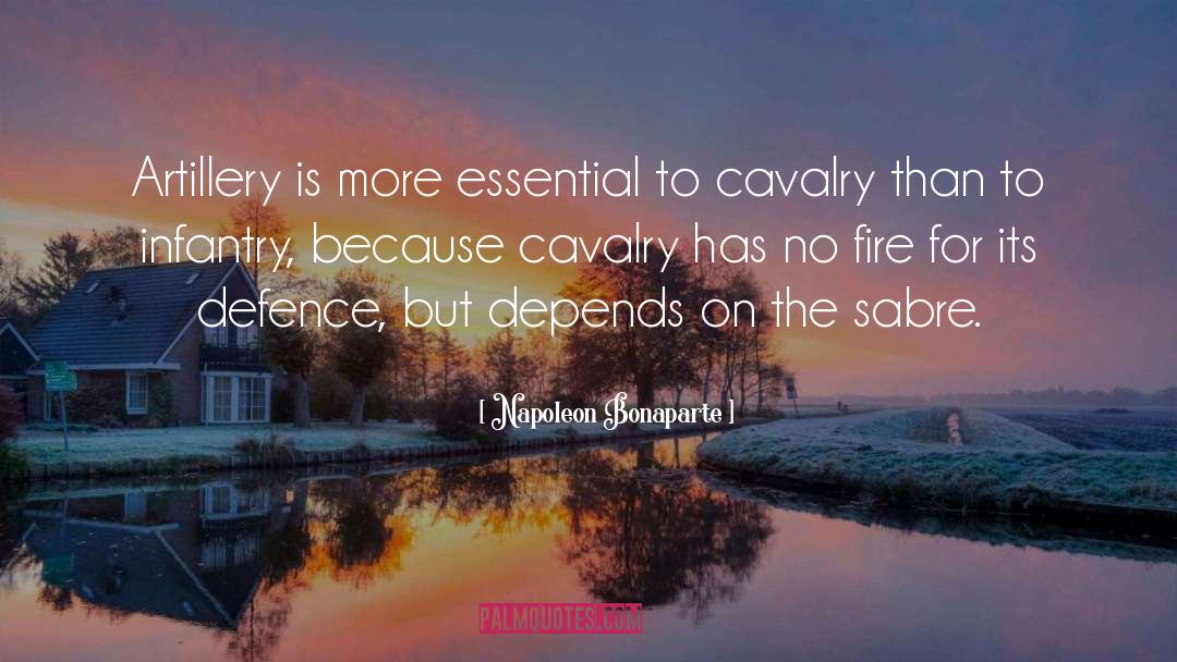 Cavalry quotes by Napoleon Bonaparte