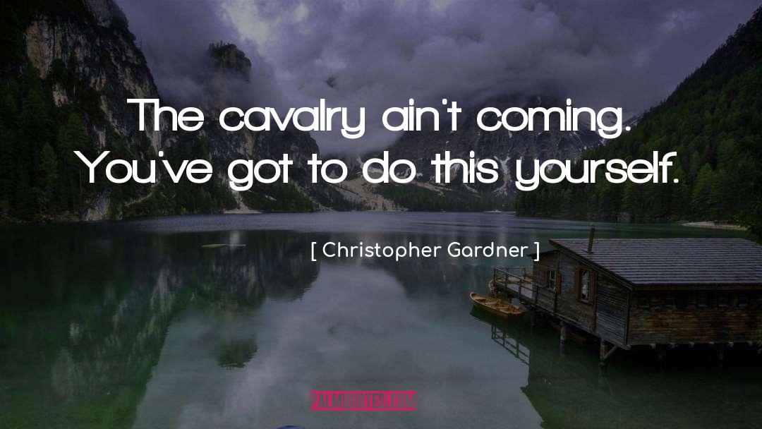 Cavalry quotes by Christopher Gardner