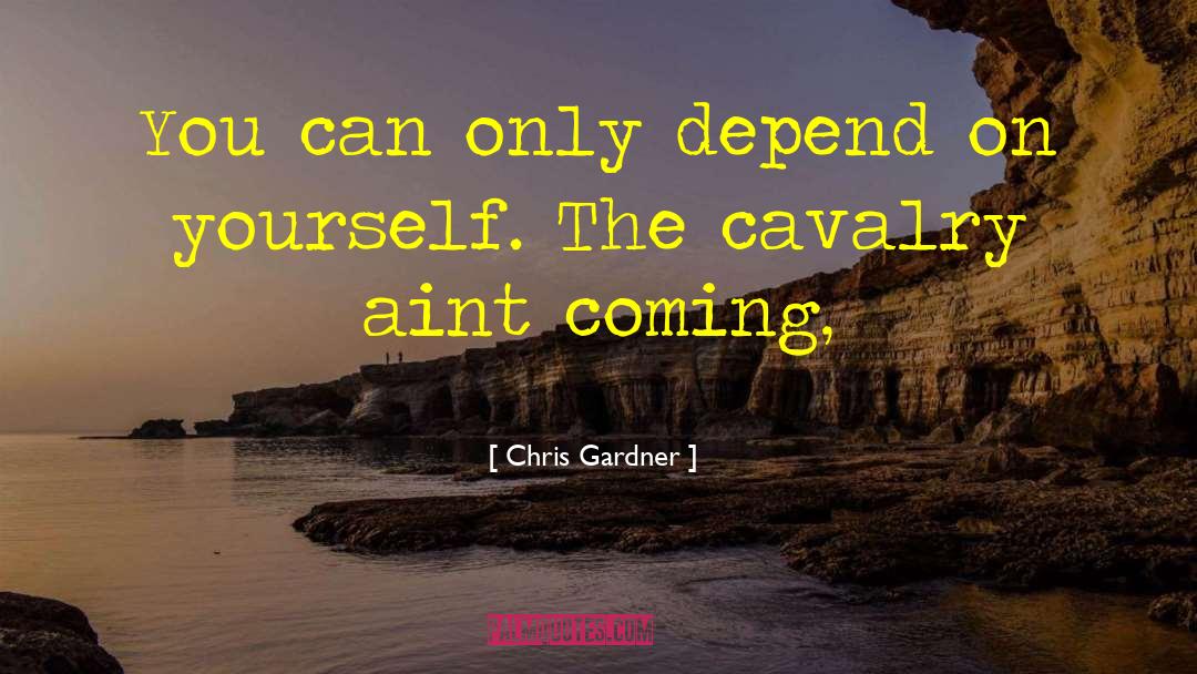 Cavalry quotes by Chris Gardner