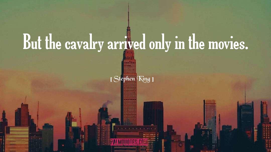 Cavalry quotes by Stephen King