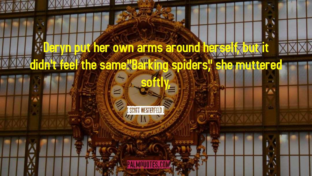 Cavatica Spiders quotes by Scott Westerfeld