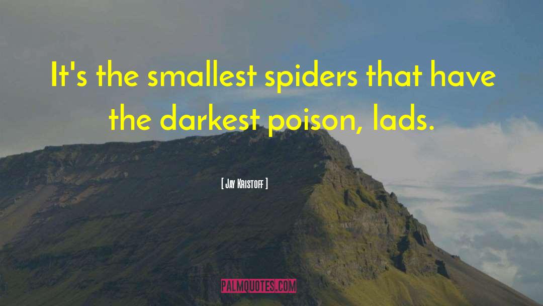 Cavatica Spiders quotes by Jay Kristoff
