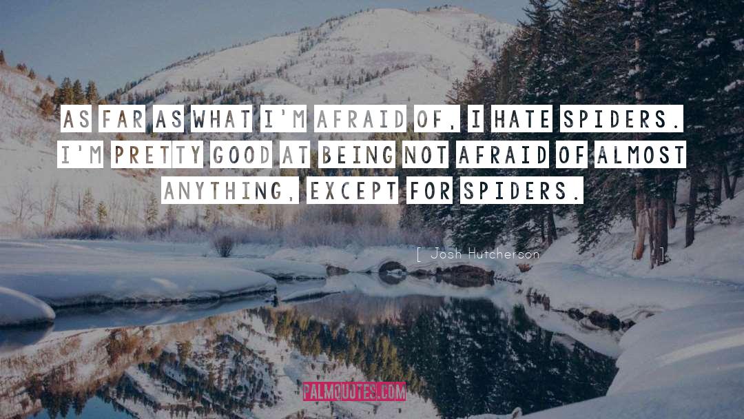 Cavatica Spiders quotes by Josh Hutcherson