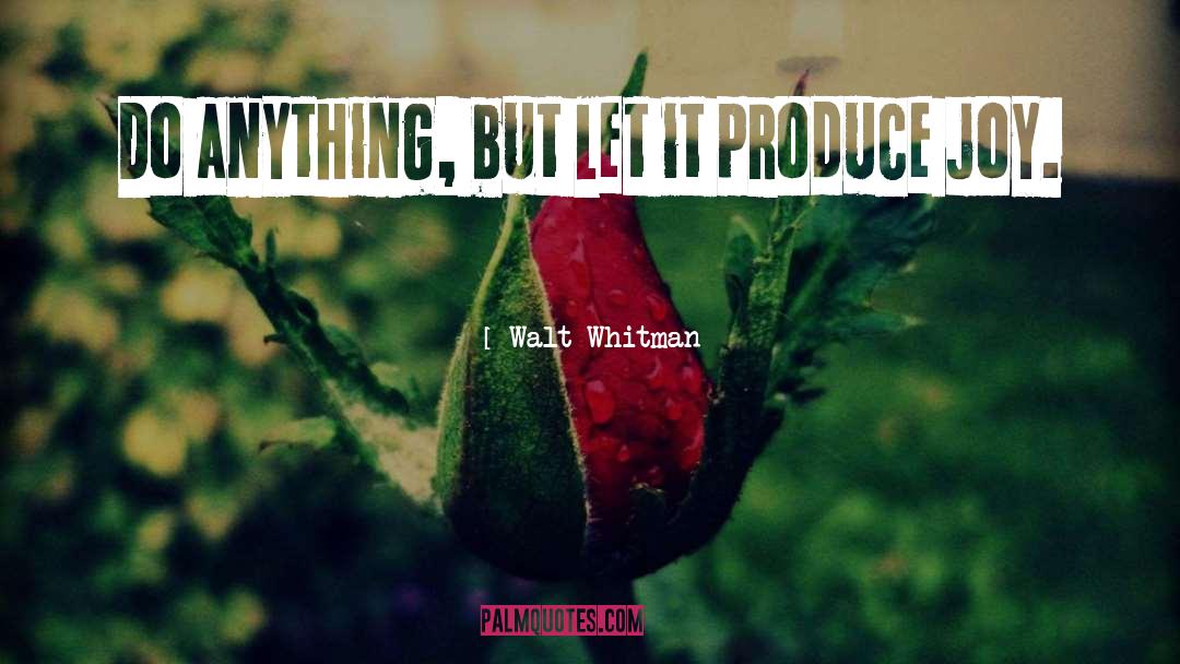 Cavazos Produce quotes by Walt Whitman