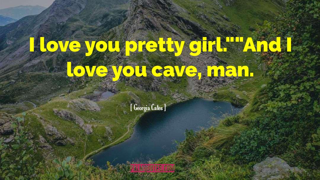 Cave Man quotes by Georgia Cates