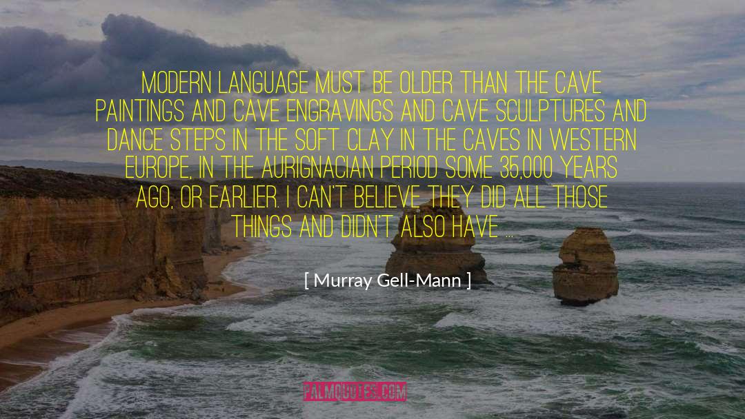 Cave Paintings quotes by Murray Gell-Mann