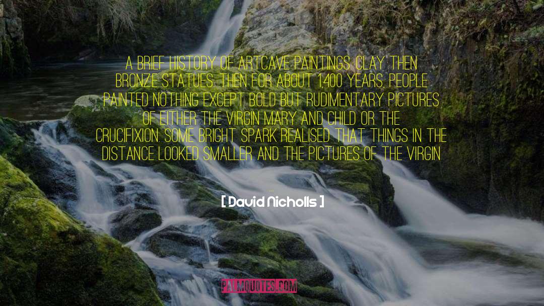 Cave Paintings quotes by David Nicholls