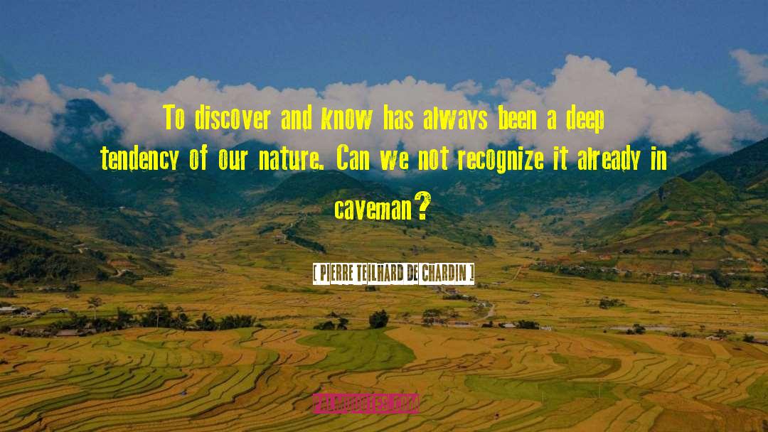Caveman quotes by Pierre Teilhard De Chardin