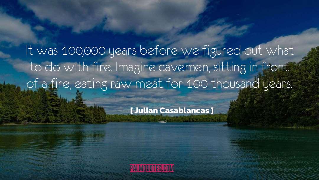 Cavemen quotes by Julian Casablancas