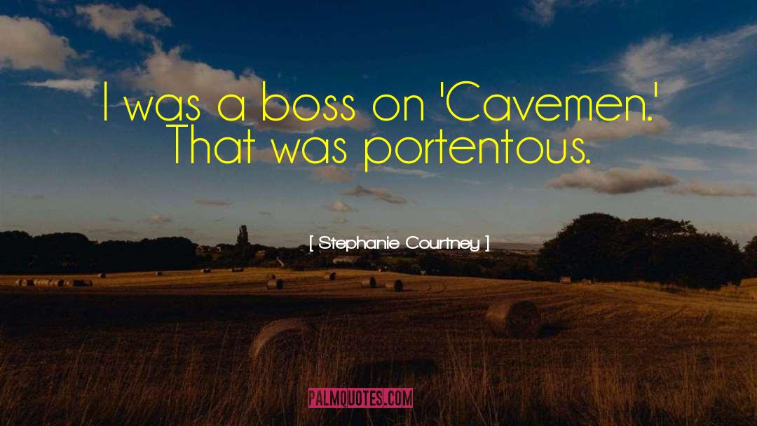 Cavemen quotes by Stephanie Courtney