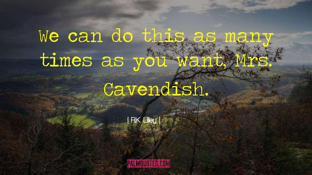 Cavendish quotes by R.K. Lilley