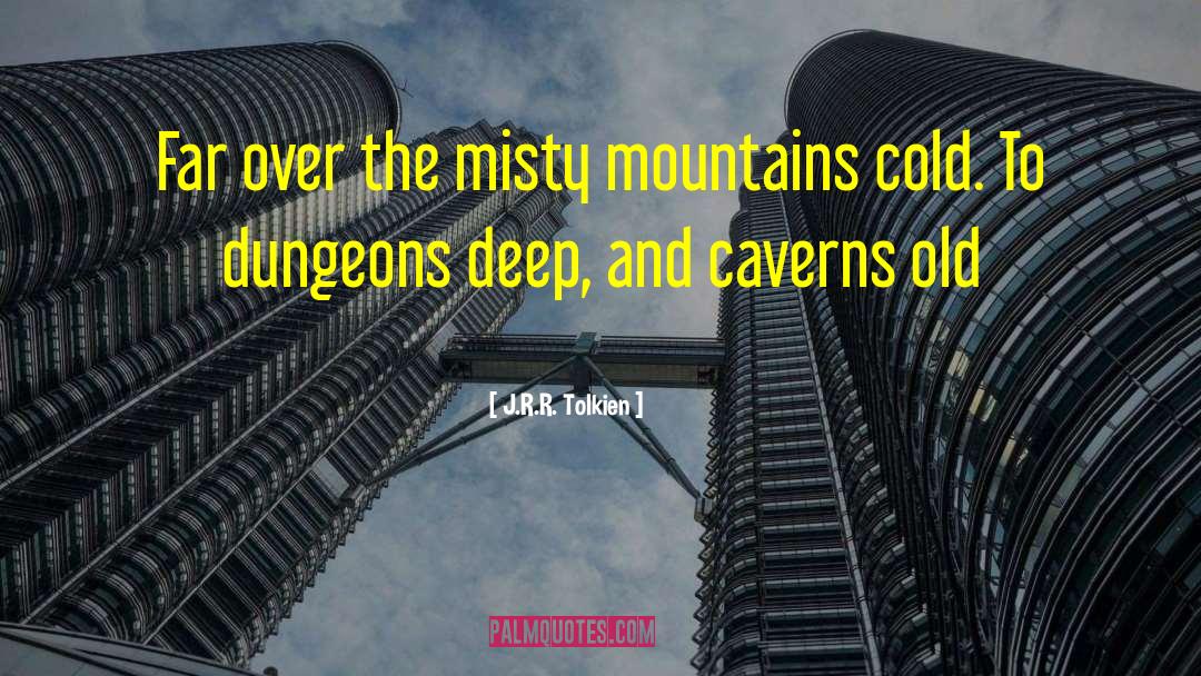 Caverns quotes by J.R.R. Tolkien