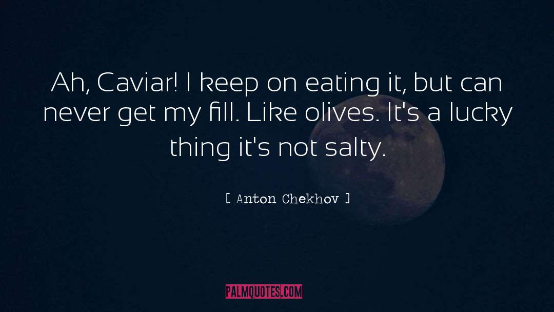 Caviar quotes by Anton Chekhov