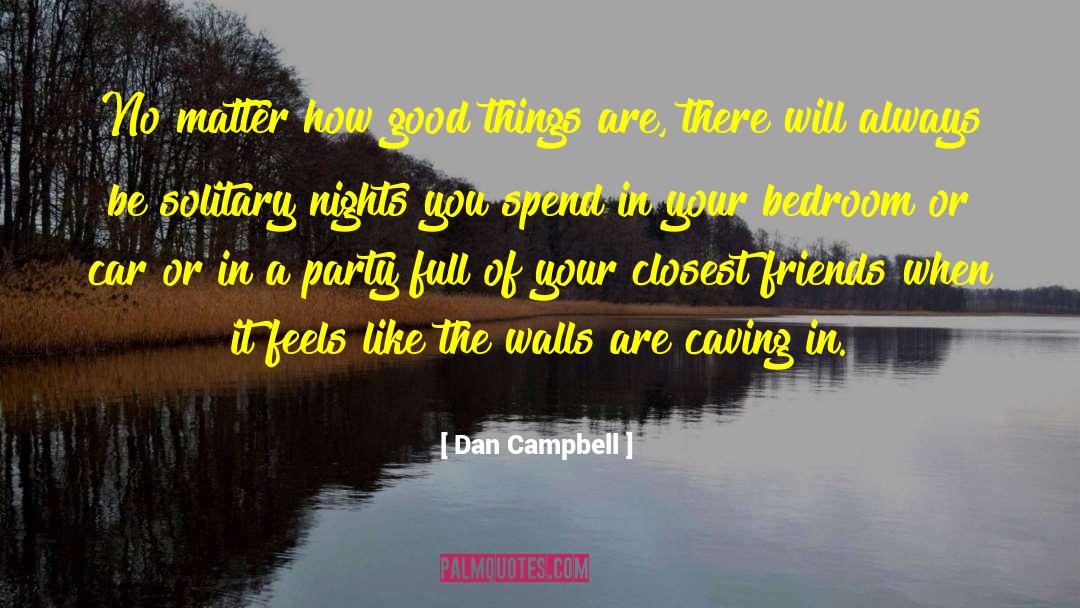 Caving quotes by Dan Campbell
