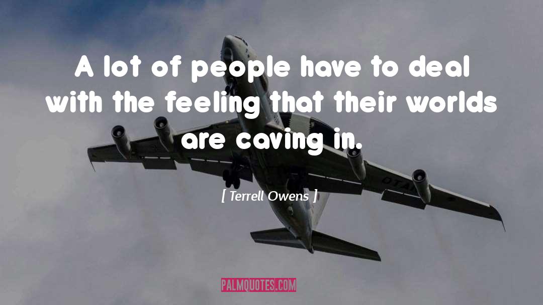 Caving quotes by Terrell Owens