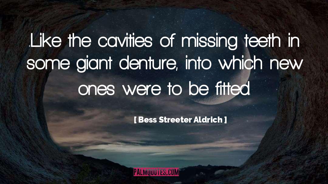 Cavities quotes by Bess Streeter Aldrich