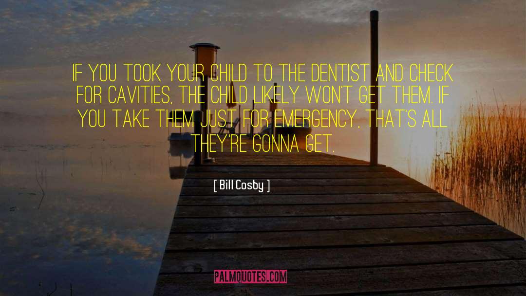 Cavities quotes by Bill Cosby