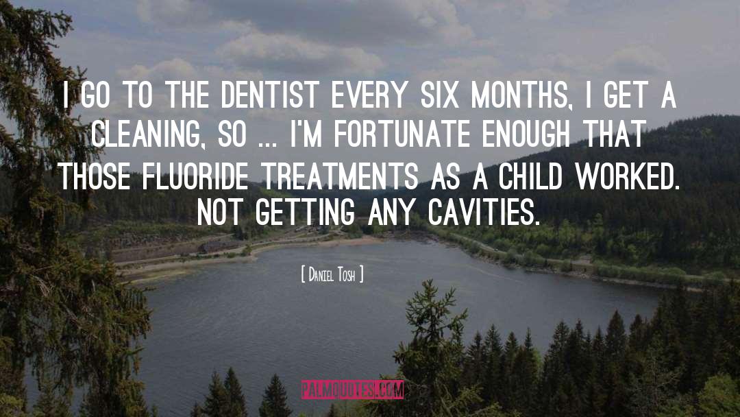 Cavities quotes by Daniel Tosh